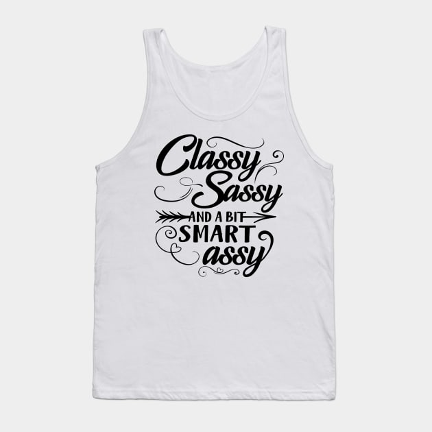 Classy Sassy And A Bit Smart Assy Tank Top by Rise And Design